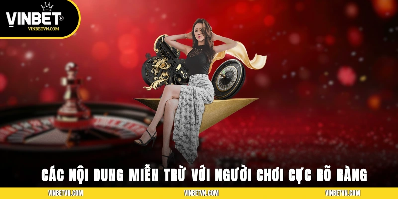 Các nội dung miễn trừ với người chơi cực rõ ràng