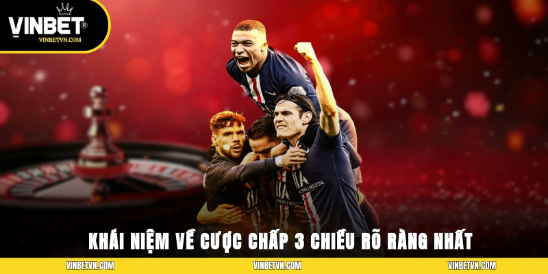 Khái niệm về cược chấp 3 chiều rõ ràng nhất