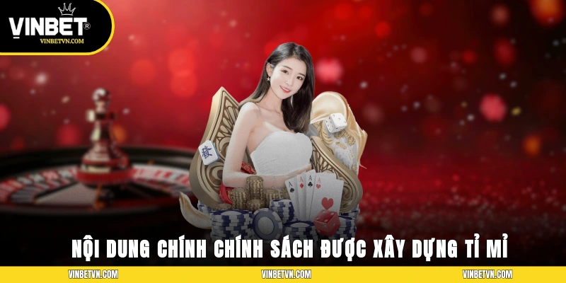 Nội dung chính ở trong chính sách được nhà cái xây dựng tỉ mỉ