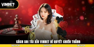 Cách Soi Tài Xỉu Vinbet - Bí Quyết Chiến Thắng Bền Vững