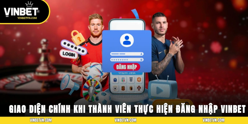 Giao diện chính khi thành viên thực hiện đăng nhập Vinbet