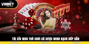 Tài Xỉu MD5 – Trò Chơi Cá Cược Minh Bạch Và Hấp Dẫn