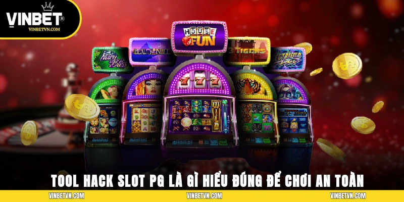Tool Hack Slot Pg Là Gì? Hiểu Đúng Để Chơi An Toàn